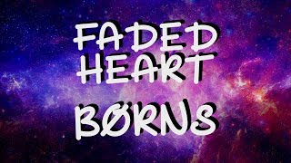 FADED HEART (Lyrics) || BØRNS