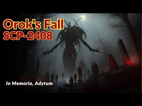 SCP-2408: Orok's Fall | In Memoria Adytum