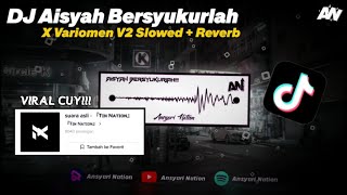 Download lagu DJ AISYAH BERSYUKURLAH X VARIOMEN V2 JEDAG JEDUG SLOWED   REVERB VIRAL TIKTOK TREND VARIO!!!🔥🎶 mp3