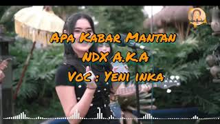 Download lagu APA KABAR MANTAN [Lirik] - NDX A.K.A - Versi YENI INKA mp3
