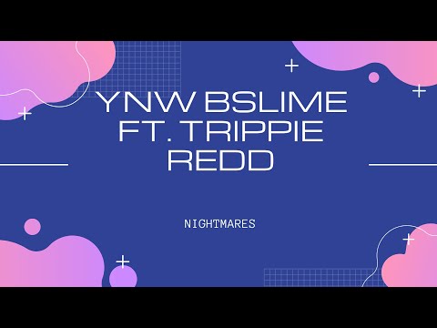 YNW Bslime Ft Trippe Red - Nightmares (Lyrics)