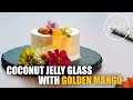 Summer fresh flavor, Coconut jelly glass with fresh golden mango : Dessert time: # 7