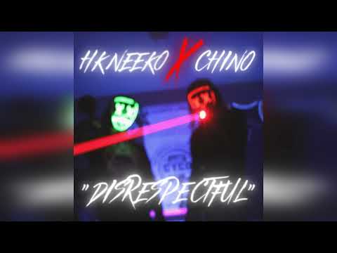 HK Neeko x Chino - Disrespectful (Official Audio)