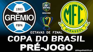 GRÊMIO 1 x 0 MIRASSOL -- Pré-jogo (COPA DO BRASIL 2026 -- Oitavas de Final)