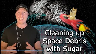 How to solve Space Debris with Confectionary sugar (Russia ASAT test)