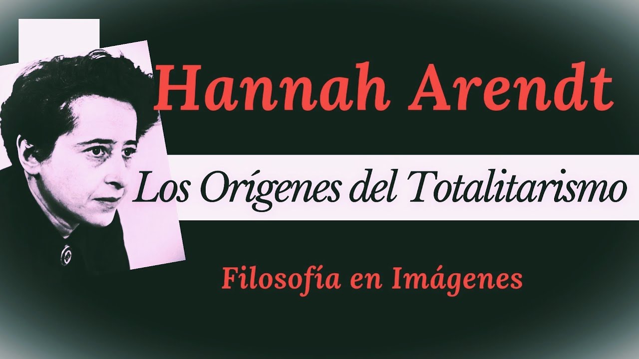El TOTALITARISMO según HANNAH ARENDT: "¿Cómo ha podido SUCEDER?"
