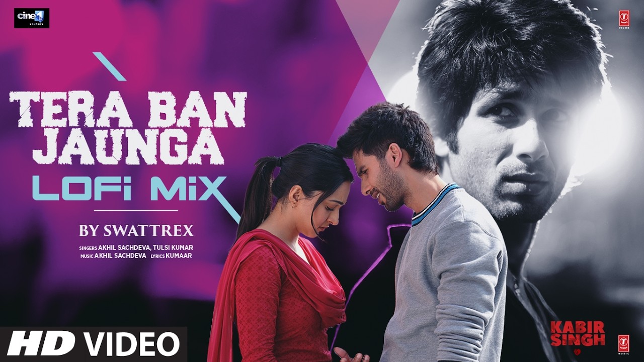 Tera Ban Jaunga Lofi Mix | Kabir Singh | Shahid K,Kiara A | Tulsi Kumar,Akhil Sachdeva | SWATTREX