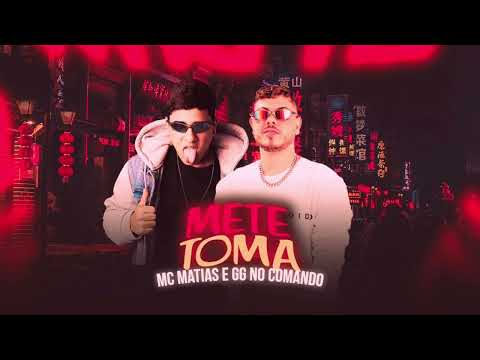 GG NO COMANDO, MC MATIAS - METE TOMA