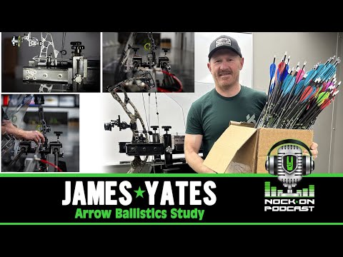 Deep Dives Into Arrow Ballistics Testing with James Yates- NOCK ON PODCAST