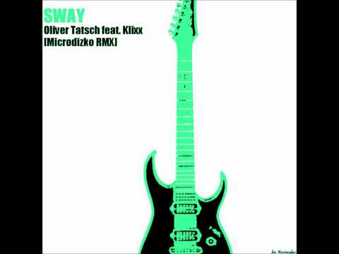 Oliver Tatsch feat. Klixx - Sway (Microdizko Remix)