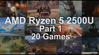 Gaming on AMD Ryzen 5 2500U Vega 8 Part 1. 20 Games Test. Ryzen Mobile Review