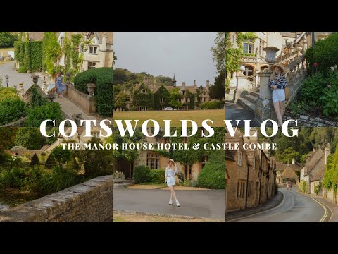 COTSWOLDS VLOG - CASTLE COMBE, MANOR HOUSE HOTEL, ENGLISH COUNTRYSIDE ESCAPE
