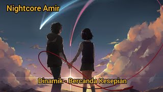 Download lagu Dinamik - Bercanda Kesepian (Nightcore) mp3