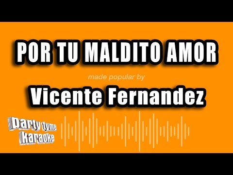Vicente Fernandez - Por Tu Maldito Amor (Versión Karaoke)