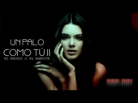 El Bacoco x El Nandiva_Un Palo como tú 2_Prod by Raphel El Mago_DJ RIKY_Galaxy Musik