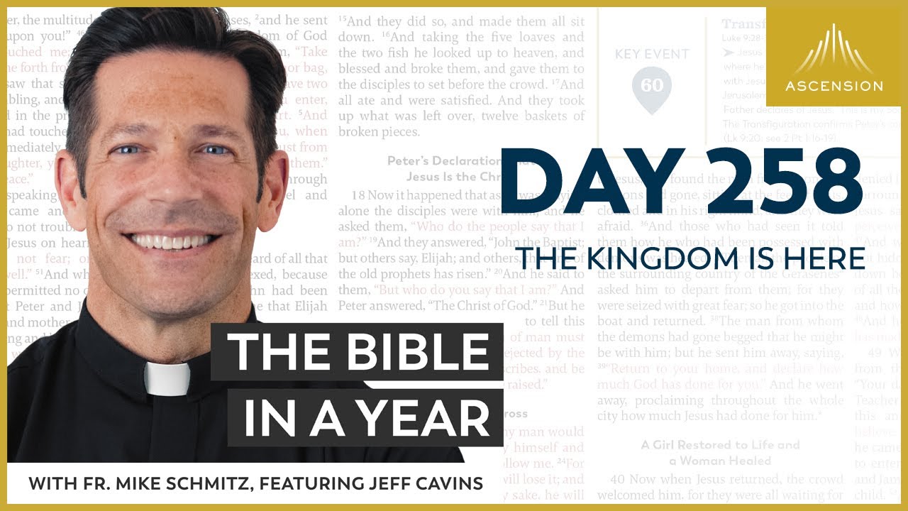 Day 258: The Kingdom is Here — The Bible in a Year (with Fr. Mike Schmitz)