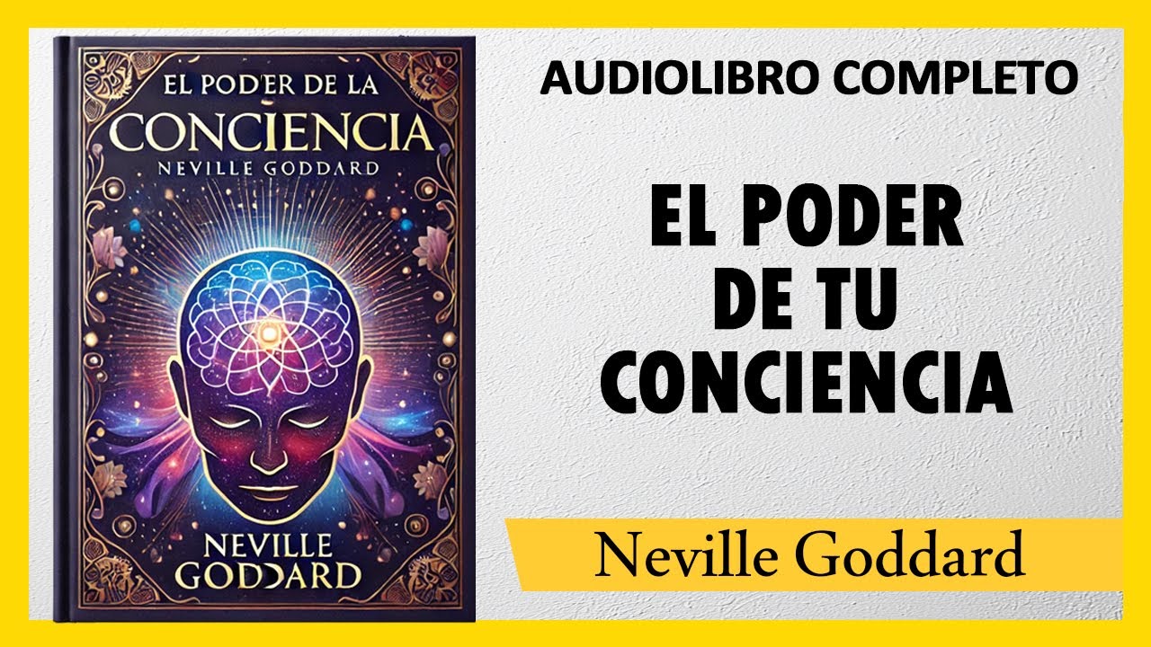 El Poder de la Conciencia - Neville Goddard | AUDIOLIBRO COMPLETO