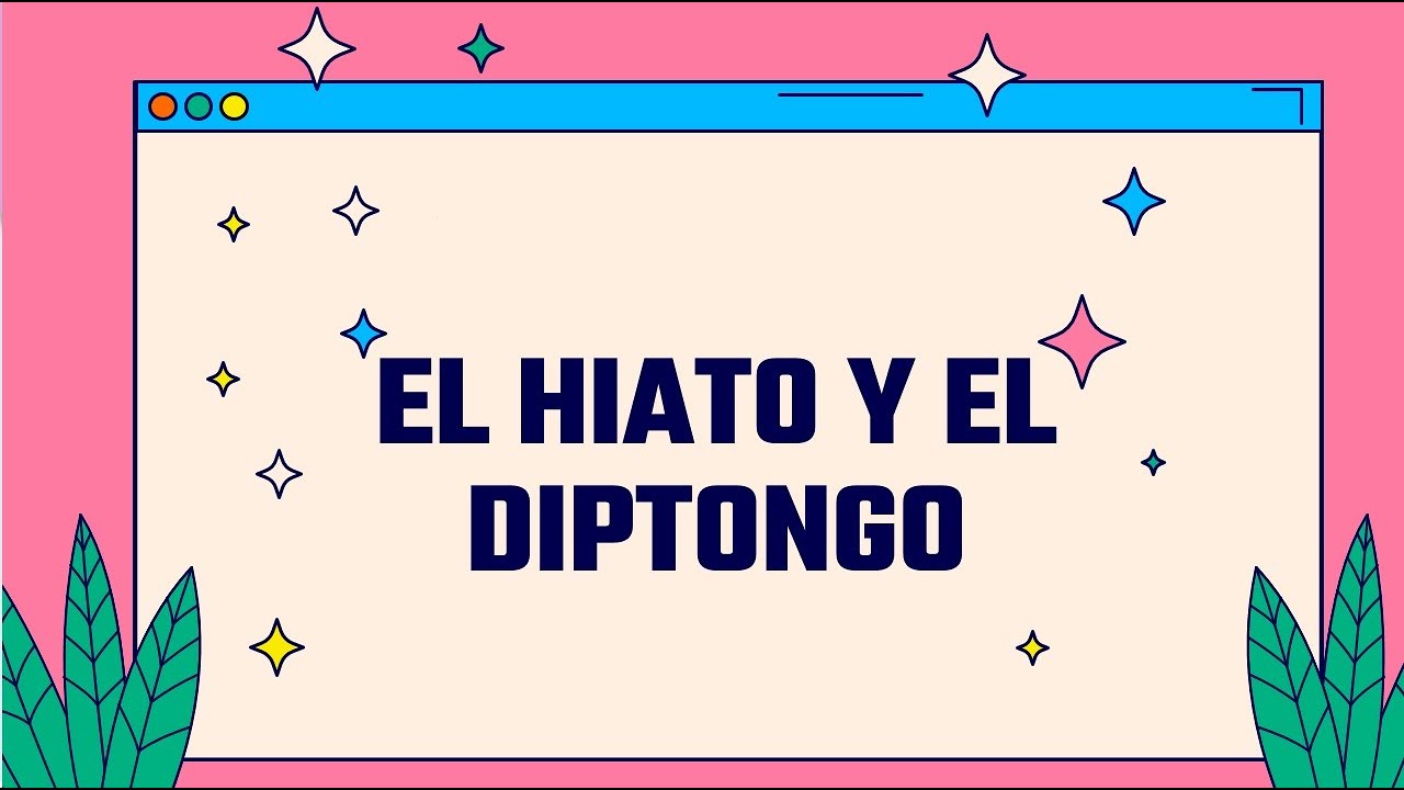 EL HIATO Y EL DIPTONGO