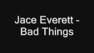 Jace Everett - Bad Things