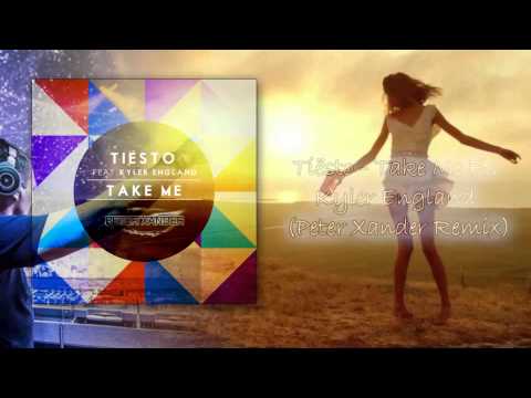 Tiësto - Take Me Ft. Kyler England (Peter Xander Remix)