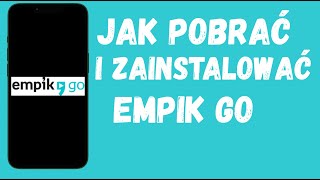 Jak pobrać i zainstalować Empik Go [2025 Poradnik]
