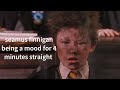 Seamus Finnigan Being A Mood For 4 Minutes Straight