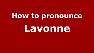 How to pronounce Lavonne