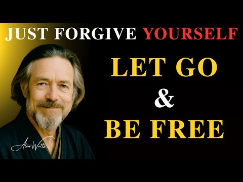 Alan Watts – Just Forgive Yourself | Let Go of Guilt & Find Inner Peace