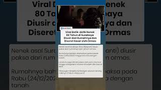 Viral Video Detik detik Nenek 80 Tahun di Surabaya Dikepung Ormas dan Diusir Paksa dari Rumahnya