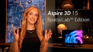  First Look: Aspire 3D 15 SpatialLabs Edition
