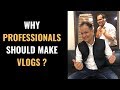 Why Professionals Should Make Vlogs Rajesh Ramola