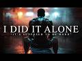 ONE MAN ARMY I DID IT ALONE Best Motivational Video Speeches Compilation