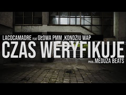 LACOCAMADRE x Głowa PMM x  Kondziu WAP  - CZAS WERYFIKUJE  prod MEDUZA BEATS