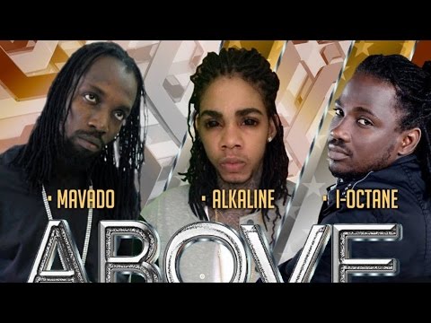 Alkaline Ft. Mavado & I-Octane - Above A Dem (Full Song) March 2015