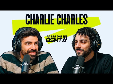 FINALMENTE PARLA CHARLIE! 🎧 CHARLIE CHARLES passa dal BSMT!