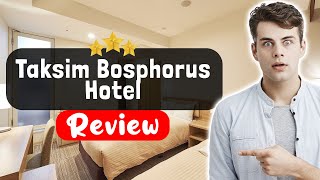 Taksim Bosphorus Hotel Istanbul Review - Should You Stay Here?