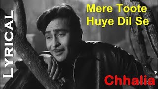 Mere Toote Huye Dil Se Lyrics - Chhalia