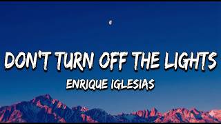 Enrique Iglesias - Don't Turn Off the Lights (Lyrics)