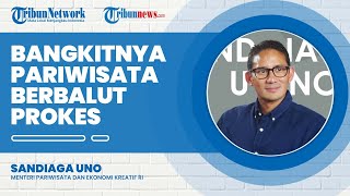 Sandiaga Uno: Membangkitkan Pariwisata dan Ekonomi Kreatif Adalah Memulihkan Ekonomi Kita