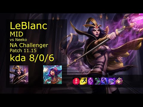 LeBlanc Mid vs Neeko - NA Challenger 8/0/6 Patch 11.15 Gameplay
