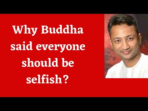 Why Buddha said everyone should be selfish?