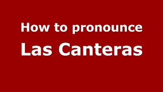 How to pronounce Las Canteras