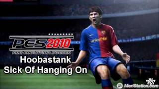 Sick Of Hangig On - Hoobastank | PES 2010