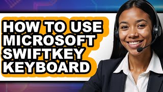 How to Use Microsoft Swiftkey Keyboard (updated)