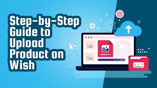 Step-by-step guide to upload product on Wish!