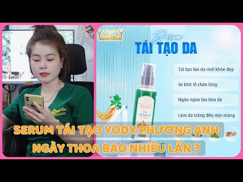 SERUM TÁI TẠO YODY PHƯƠNG ANH NÊN THOA NGÀY BAO NHIÊU LẦN ?