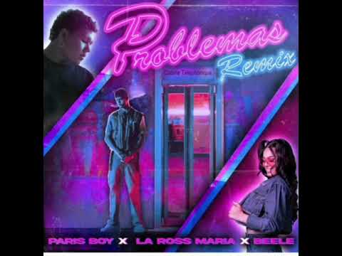 Paris Boy, La Ross Maria, Beele- Problemas Remix