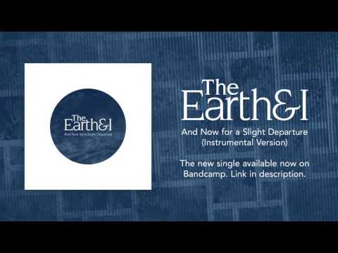 THE EARTH AND I - And Now for a Slight Departure (Instrumental)