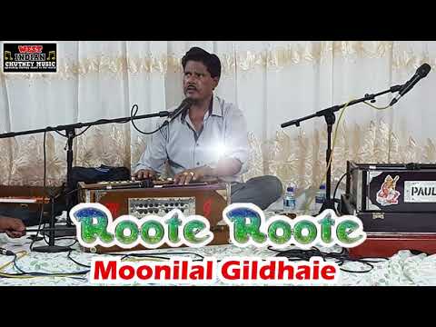 Moonilal Gildhaie - Roote Roote [Original] (2012 Traditional Chutney)