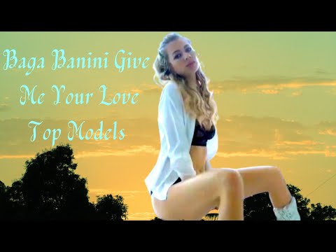Baga Banini Give Me Your Love || Baga Banini Give me ( 4k ) || Top Models || Baga Banini Remix